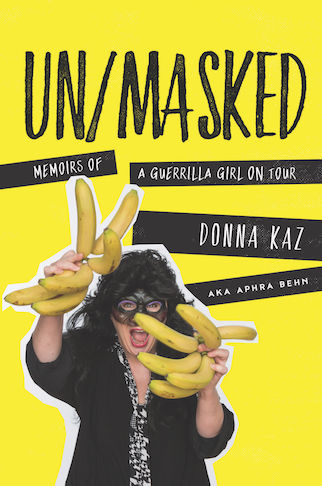 UN/MASKED, Memoirs of a Guerrilla Girls On Tour